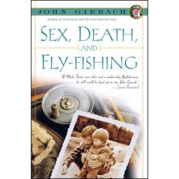 John Gierach Other - Sex, Death, and Fly-Fishing -- John Gierach